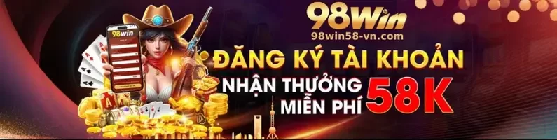 ĐĂNG KÝ 98WIN58